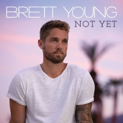Brett Young - Not Yet